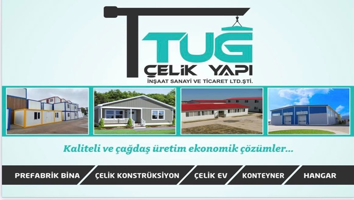 TuğÇelik Prefabrik Ev ve Konteyner imalatında hızlı ve güvenilir